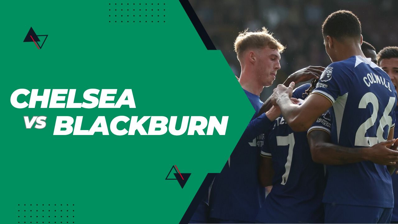 Prediksi Bola Chelsea vs Blackburn Rovers 02 November 2023