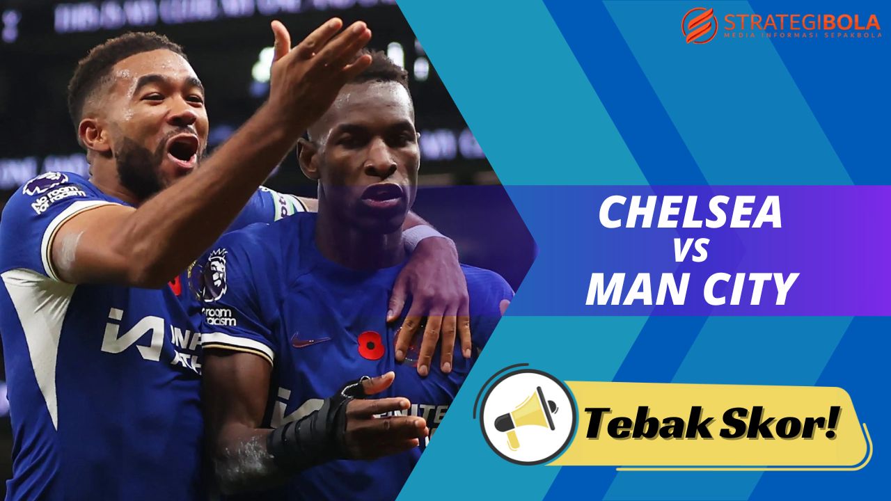 Prediksi Bola Chelsea vs Manchester City 12 November 2023